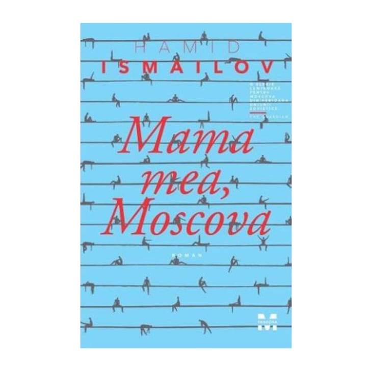 Mama mea, Moscova - Hamid Ismailov