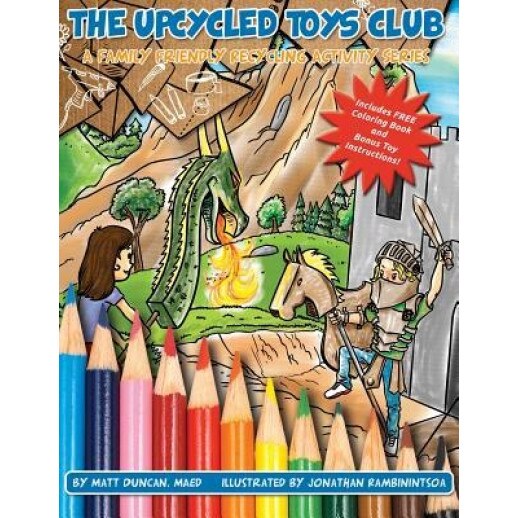 The Upcycled Toys Club: A Family Friendly Recycling Activity Series, Matt Duncan Maed (Author)