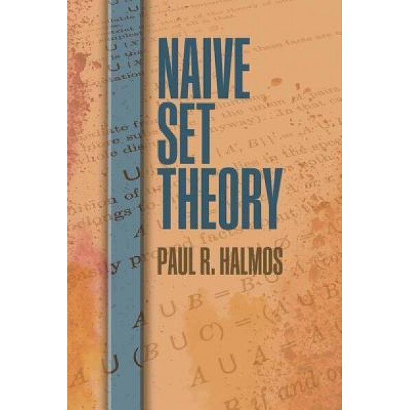 Naive Set Theory, Paul R. Halmos (Author)