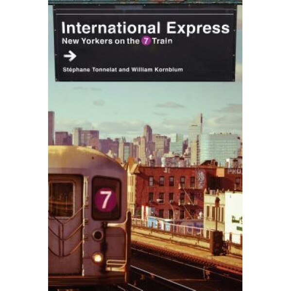 International Express: New Yorkers on the 7 Train, St?phane Tonnelat (Author)
