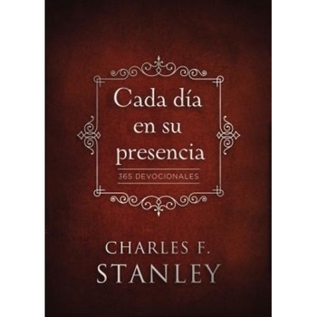 Cada Dia En Su Presencia: 365 Devocionales, Charles Stanley (Author) Cada Dia En Su Presencia: 365 Devocionales, Charles Stanley (Author)