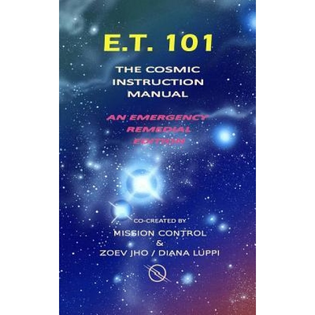E.T. 101: The Cosmic Instruction Manual, Diana Luppi (Author)
