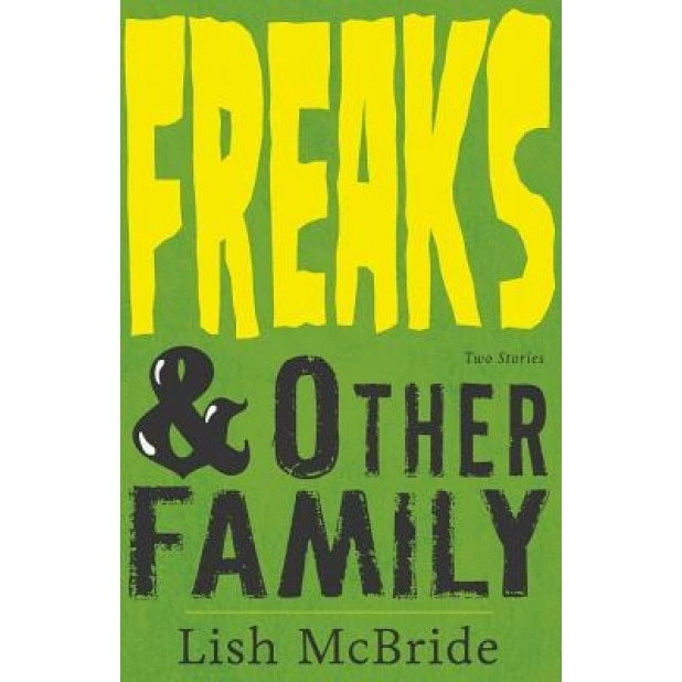 Freaks & Other Family: Two Stories, Lish McBride (Author)