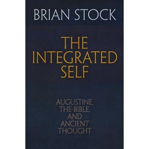 The Integrated Self: Augustine, the Bible, and Ancient Thought, Brian, Comp Stock (Author)