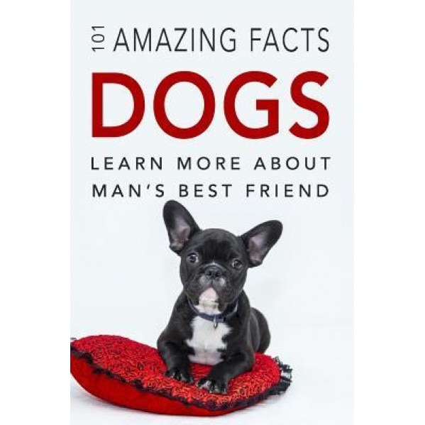Dog Books: 101 Amazing Facts about Dogs: Dog Books for Kids, Jenny Kellett (Author)