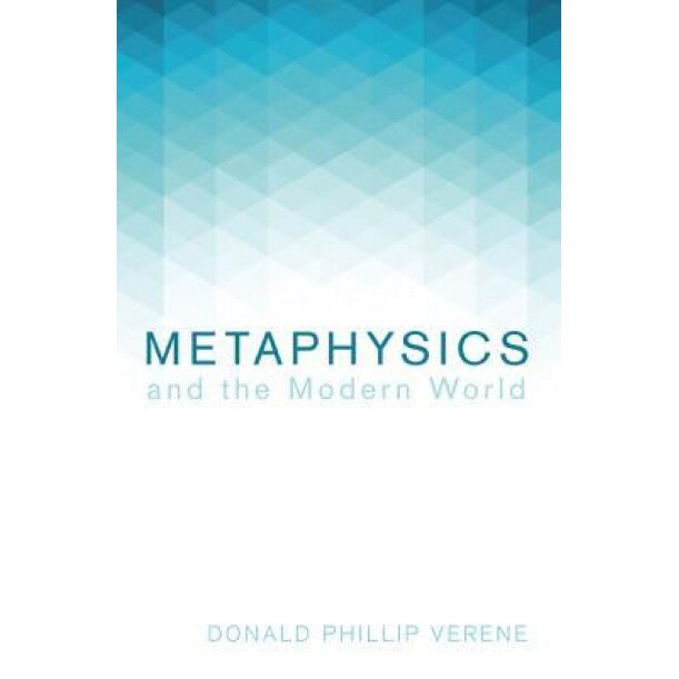 Metaphysics and the Modern World, Donald Phillip Verene (Author)