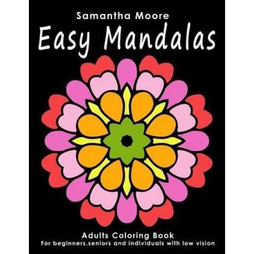 Easy Mandalas: Adults Coloring Book for Beginners, Seniors and People with Low Vision, Samantha Moore (Author)
