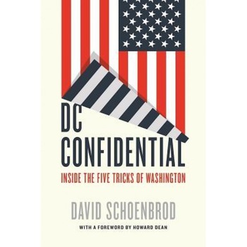 DC Confidential: Inside the Five Tricks of Washington, David Schoenbrod (Author) DC Confidential: Inside the Five Tricks of Washington, David Schoenbrod (Author)