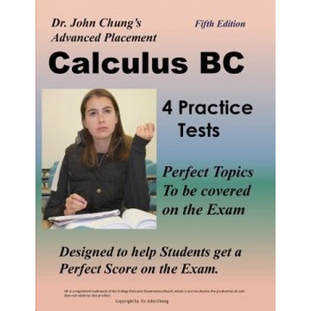 Dr. John Chung's Advanced Placement Calculus BC: Designed to Help Students Get a Perfect Score on the Exam, Dr John Chung (Author) Dr. John Chung's Advanced Placement Calculus BC: Designed to Help Students Get a Perfect Score on the Exam, Dr John Chung (Author)