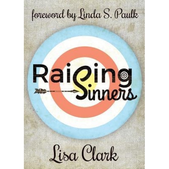 Raising Sinners, Lisa Clark (Author)