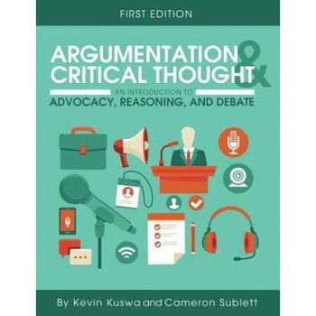 Argumentation and Critical Thought: An Introduction to Advocacy, Reasoning, and Debate, Kevin Kuswa (Author) Argumentation and Critical Thought: An Introduction to Advocacy, Reasoning, and Debate, Kevin Kuswa (Author)
