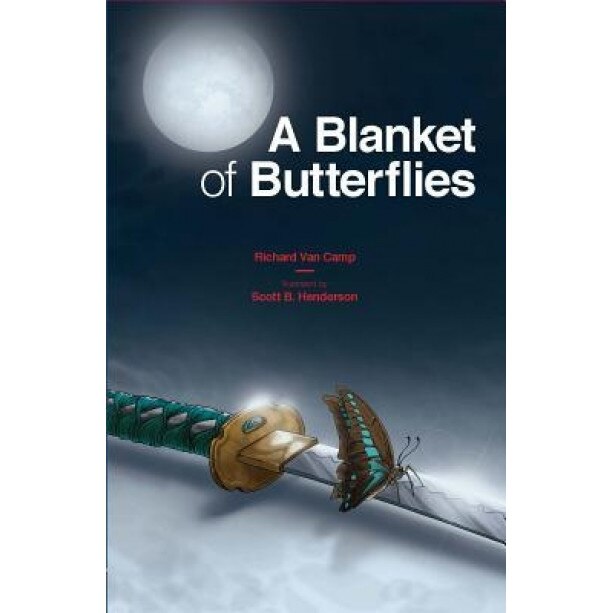 A Blanket of Butterflies, Richard Van Camp (Author)