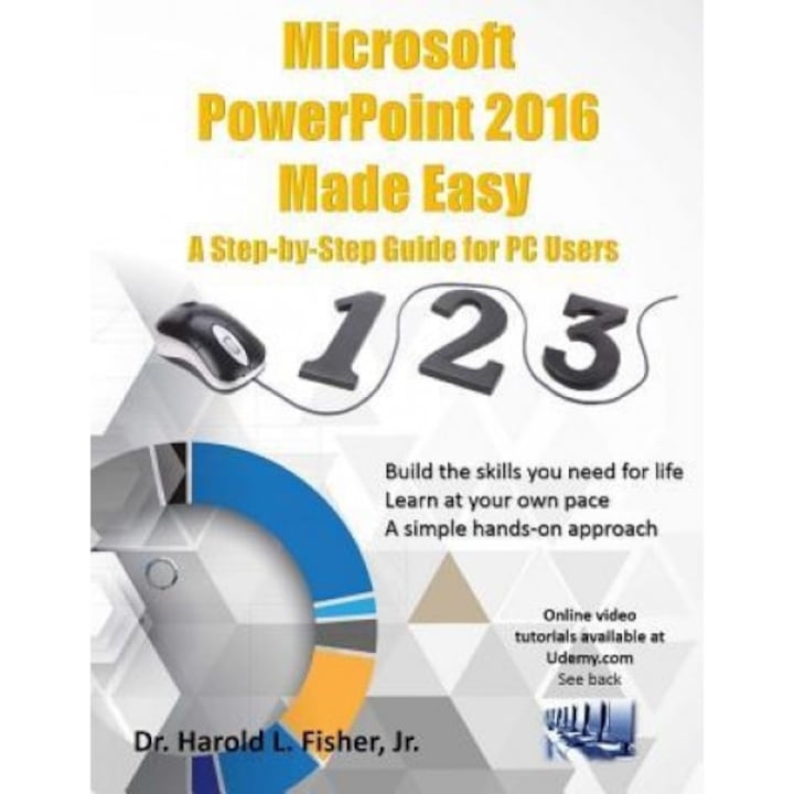 Microsoft PowerPoint 2016 Made Easy: A Step-By-Step Guide for PC Users, Dr Harold Lloyd Fisher Jr (Author)
