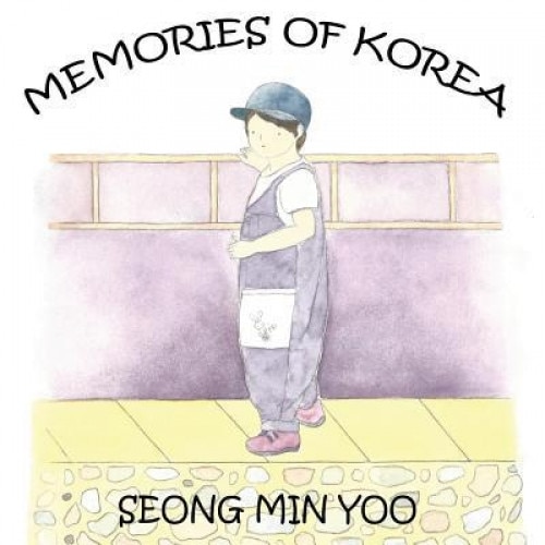Memories of Korea, Seong Min Yoo (Author)
