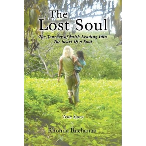 The Lost Soul: The Journey of Faith Leading Into the Heart of a Soul, Rhonda Buchanan (Author)