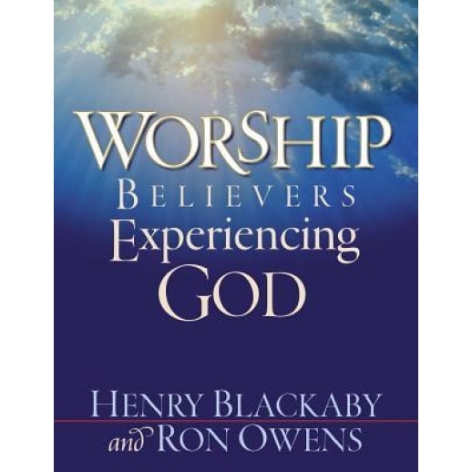 Worship: Believers Experiencing God, Henry Blackaby (Author)