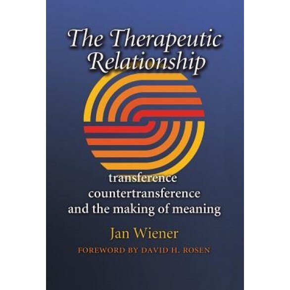 The Therapeutic Relationship: Transference, Countertransference, and the Making of Meaning - Jan Wiener (Author)