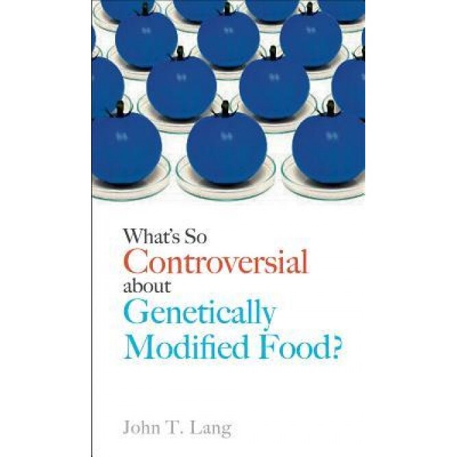 What's So Controversial about Genetically Modified Food?, John T. Lang (Author)