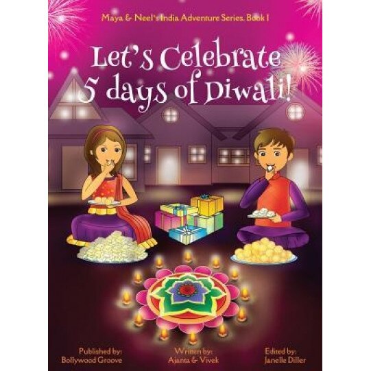 Let's Celebrate 5 Days of Diwali! (Maya & Neel's India Adventure Series, Book 1), Ajanta Chakraborty (Author)