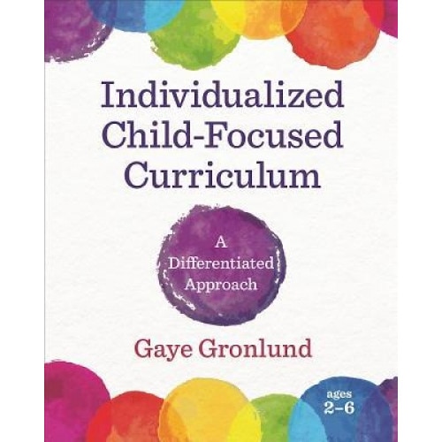 Individualized Child-Focused Curriculum: A Differentiated Approach, Gaye Gronlund (Author)