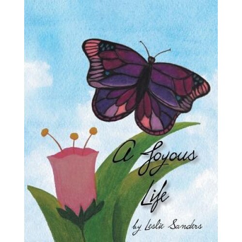 A Joyous Life, Leslie Sanders (Author)