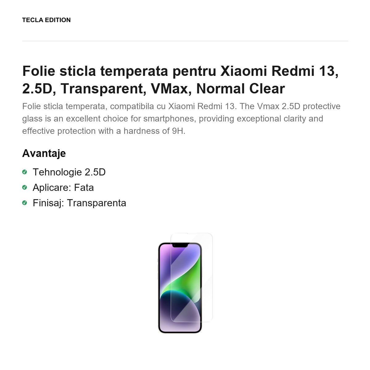 Folie sticla temperata pentru Xiaomi Redmi 13 4G, 2.5D, Transparent, VMax, Normal Clear