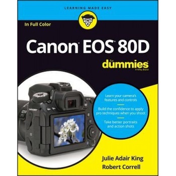 Canon EOS 80d for Dummies, Julie Adair King (Author) Canon EOS 80d for Dummies, Julie Adair King (Author)