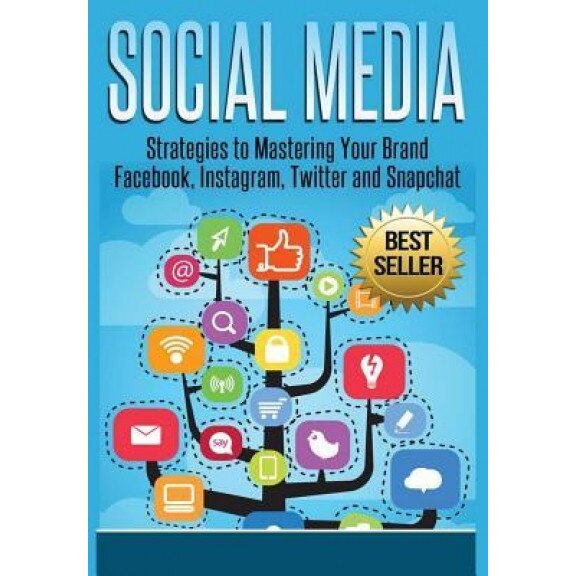 Social Media: Strategies to Mastering Your Brand- Facebook, Instagram, Twitter and Snapchat - David Kelly (Author)