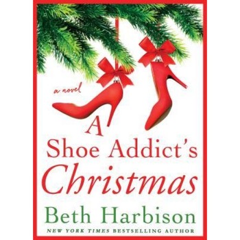 A Shoe Addict's Christmas, Beth Harbison (Author) A Shoe Addict's Christmas, Beth Harbison (Author)