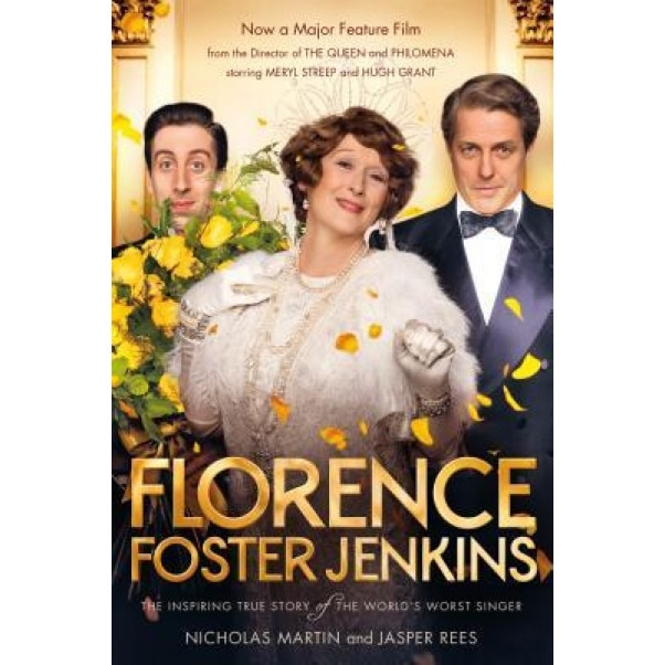 Florence Foster Jenkins: The Biography That Inspired the Critically-Acclaimed Film, Nicholas Martin (Author)