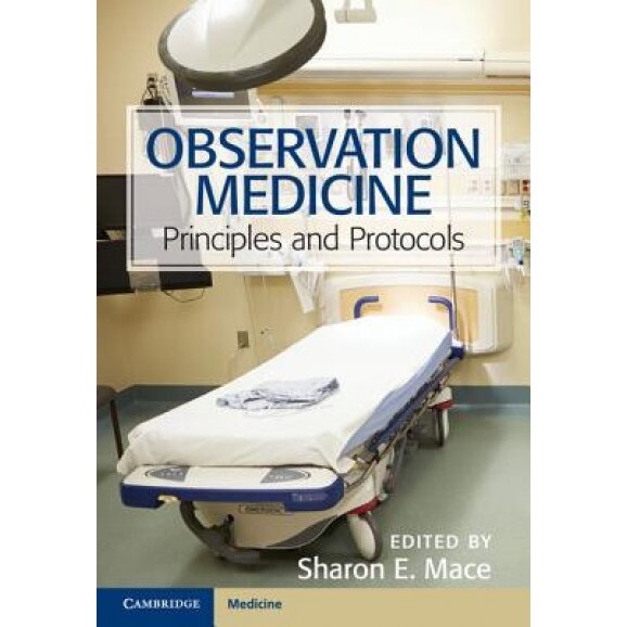 Observation Medicine: Principles and Protocols - Sharon Mace (Author)