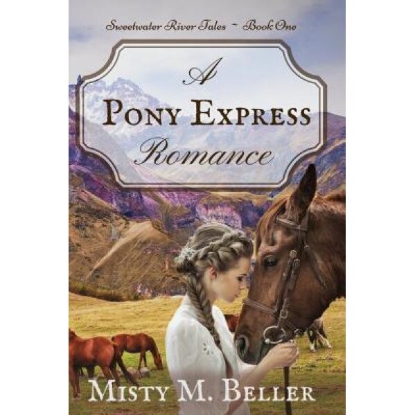 A Pony Express Romance, Misty M. Beller (Author)