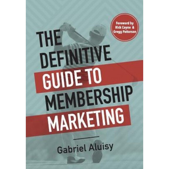 The Definitive Guide to Membership Marketing - Gabriel W. Aluisy (Author)