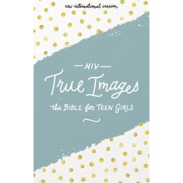 NIV, True Images Bible, Hardcover: The Bible for Teen Girls, Livingstone Corporation (Editor)