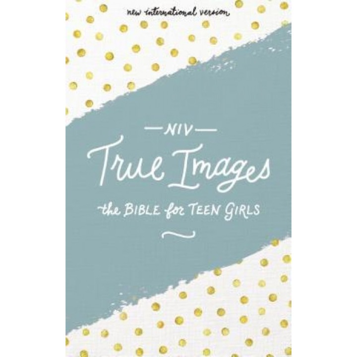 NIV, True Images Bible, Hardcover: The Bible for Teen Girls, Livingstone Corporation (Editor)