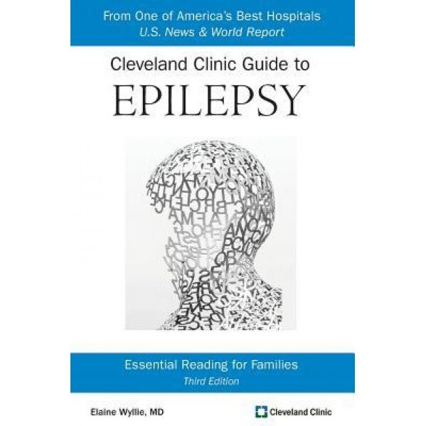 Cleveland Clinic Guide to Epilepsy: Essential Reading for Families, Elaine Wyllie MD (Author)