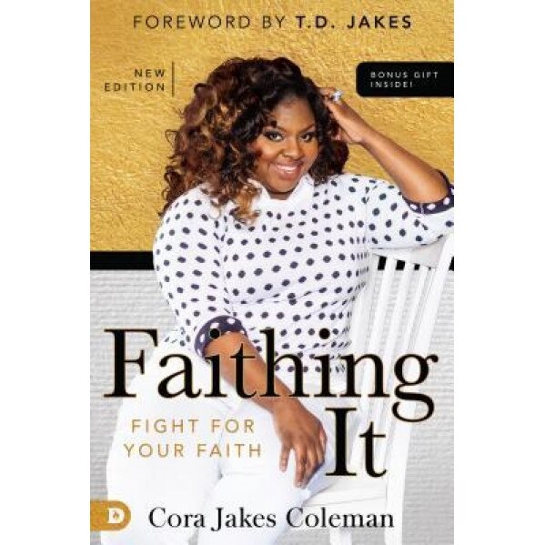 Faithing It: Bringing Purpose Back to Your Life!, Cora Jakes-Coleman (Author)