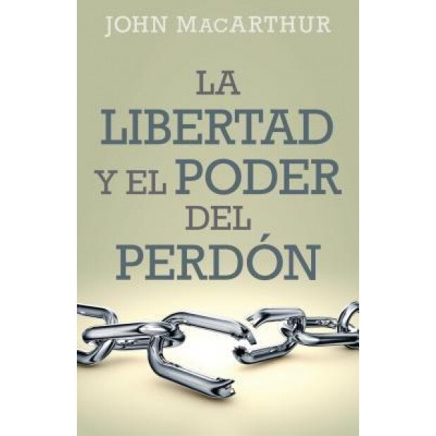 Libertad y El Poder del Perdon, John MacArthur (Author)