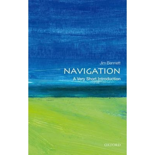 Navigation: A Very Short Introduction, Jim Bennett (Author)