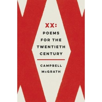 XX: Poems for the Twentieth Century, Campbell McGrath (Author) XX: Poems for the Twentieth Century, Campbell McGrath (Author)