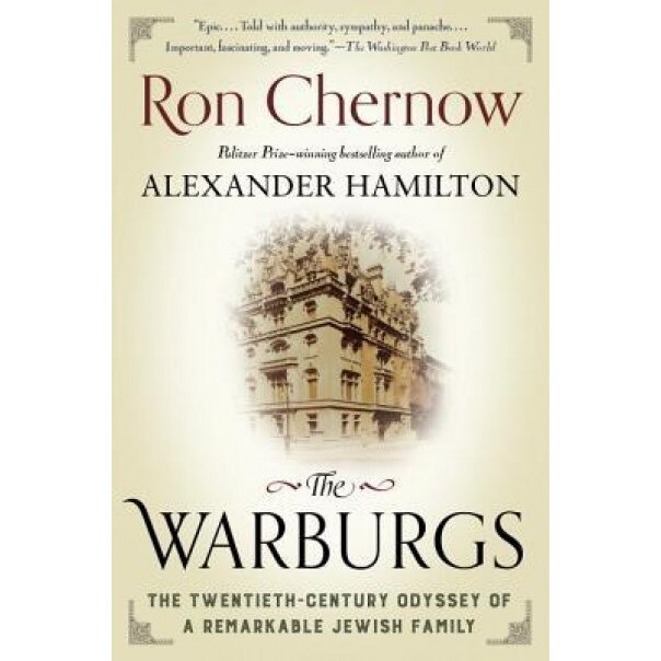 The Warburgs: The Twentieth-Century Odyssey of a Remarkable Jewish Family, Ron Chernow (Author)