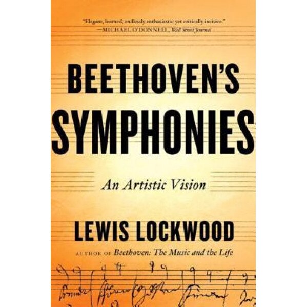 Beethoven's Symphonies: An Artistic Vision, Lewis Lockwood (Author)