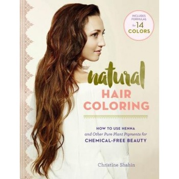 Natural Hair Coloring: How to Use Henna and Other Pure Herbal Pigments for Chemical-Free Beauty, Christine Shahin Wood (Author) Natural Hair Coloring: How to Use Henna and Other Pure Herbal Pigments for Chemical-Free Beauty, Christine Shahin Wood (Author)