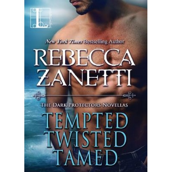 Tempted, Twisted, Tamed: The Dark Protectors Novellas, Rebecca Zanetti (Author)