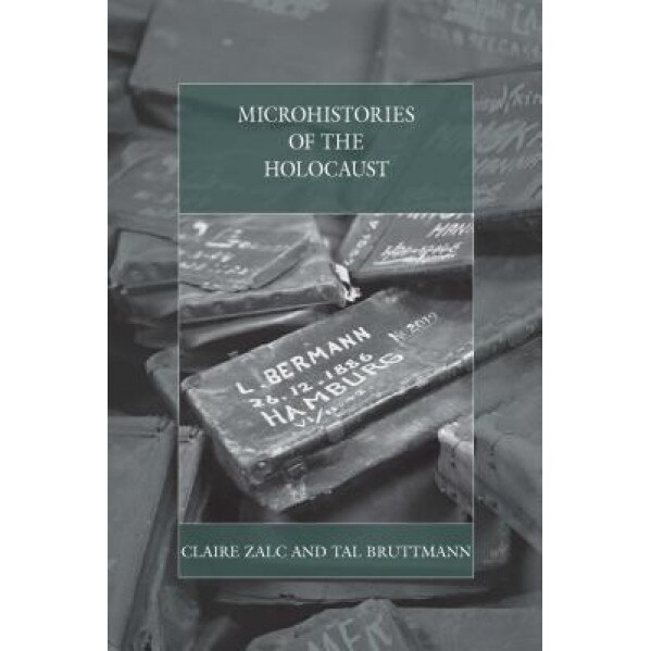 Microhistories of the Holocaust, Claire Zalc (Editor)