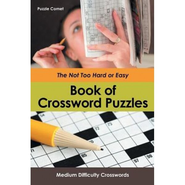 The Not Too Hard or Easy Book of Crossword Puzzles: Medium Difficulty Crosswords, Puzzle Comet (Author)