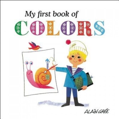 My First Book of Colors, Alain Gree (Illustrator)