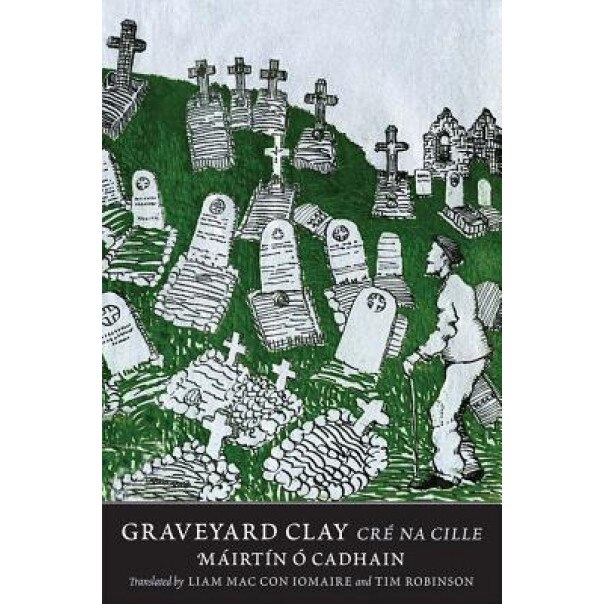 Graveyard Clay: Cre Na Cille, Mairtin O. Cadhain (Author)