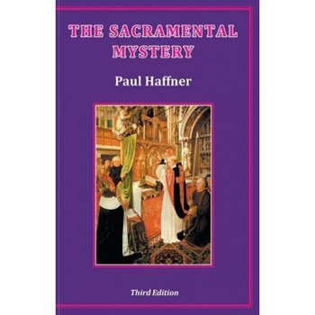 The Sacramental Mystery, Paul Haffner (Author) The Sacramental Mystery, Paul Haffner (Author)