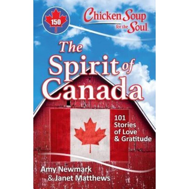 Chicken Soup for the Soul: The Spirit of Canada, Newmark (Author)